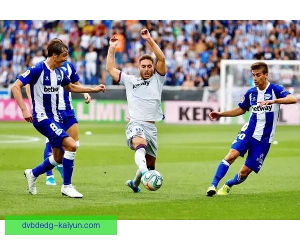 阿拉维斯赛季预测：球队状态回暖，值得关注的竞争力逐渐增强